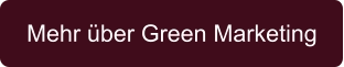 Mehr über Green Marketing