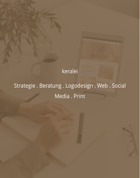 keralei  Strategie . Beratung . Logodesign . Web . Social Media . Print