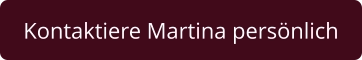 Kontaktiere Martina persönlich