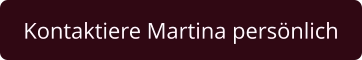 Kontaktiere Martina persönlich